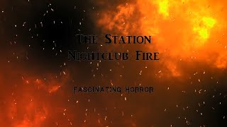 The Station Nightclub Fire  A Short Documentary  Fascinating Horror [upl. by Wren]